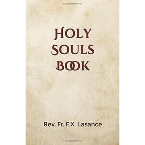 Lasance, Rev. Fr. F.X. Holy Souls Book Lasance, Rev. Fr. F.X. Holy Souls Book