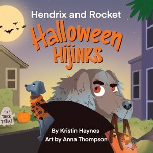 Haynes, Kristin Hendrix and Rocket: Halloween Hijinks: If your little ones delight in pups in costume and tales with tails, they’ll be charmed by this Halloween treat Haynes, Kristin Hendrix and Rocket: Halloween Hijinks: If your little ones delight in pups in costume and tales with tails, they’ll be charmed by this Halloween treat