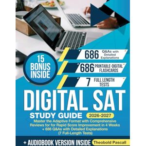 Pascall, Theobold Digital SAT Study Guide: Master the Adaptive Format with Comprehensive Reviews for for Rapid Score Improvement in 4 Weeks + 686 Q&As with Detailed Explanations (7 Full-Length Tests) Pascall, Theobold Digital SAT Study Guide: Master the Adaptive Format with Comprehensive Reviews for for Rapid Score Improvement in 4 Weeks + 686 Q&As with Detailed Explanations (7 Full-Length Tests)