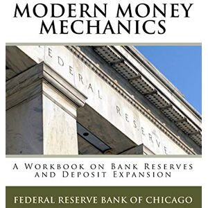 Federal Reserve Bank Of Chicago Modern Money Mechanics: A Workbook On Bank Reserves And Deposit Expansion Federal Reserve Bank Of Chicago Modern Money Mechanics: A Workbook On Bank Reserves And Deposit Expansion