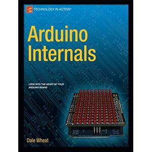 Wheat, Dale Arduino Internals (Technology in Action) Wheat, Dale Arduino Internals (Technology in Action)