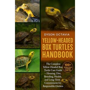 Dyson YELLOW-HEADED BOX TURTLES HANDBOOK: The Complete Yellow-Headed Box Turtle Care Guide – Housing, Diet, Breeding, Health, and Long-Term Commitment for Responsible Owners Dyson YELLOW-HEADED BOX TURTLES HANDBOOK: The Complete Yellow-Headed Box Turtle Care Guide – Housing, Diet, Breeding, Health, and Long-Term Commitment for Responsible Owners
