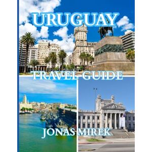 Mirek, Jonas Uruguay Travel Guide Plus Christmas, Hiking & Cruise Adventures 2026: Explore Uruguay’s Hidden Gems, Holiday Traditions, Festive Events, and the Warm Spirit of Christmas Across the Country Mirek, Jonas Uruguay Travel Guide Plus Christmas, Hiking & Cruise Adventures 2026: Explore Uruguay’s Hidden Gems, Holiday Traditions, Festive Events, and the Warm Spirit of Christmas Across the Country
