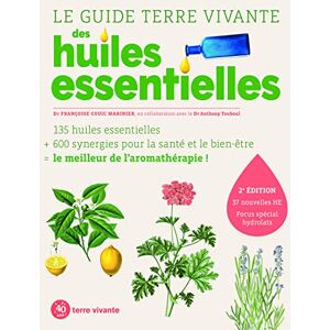 Couic Marinier, Françoise Dr Le guide Terre vivante des huiles essentielles Couic Marinier, Françoise Dr Le guide Terre vivante des huiles essentielles