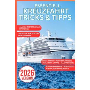 Rhodes, Samantha ESSENTIELL KREUZFAHR TRICKS & TIPPS 2026: Der ultimative Leitfaden, um Geld zu sparen, klug zu packen und Hafentage wie ein Profi zu meistern Rhodes, Samantha ESSENTIELL KREUZFAHR TRICKS & TIPPS 2026: Der ultimative Leitfaden, um Geld zu sparen, klug zu packen und Hafentage wie ein Profi zu meistern