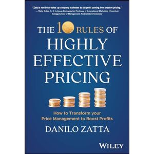 Zatta, Danilo The 10 Rules of Highly Effective Pricing: How to Transform Your Price Management to Boost Profits Zatta, Danilo The 10 Rules of Highly Effective Pricing: How to Transform Your Price Management to Boost Profits