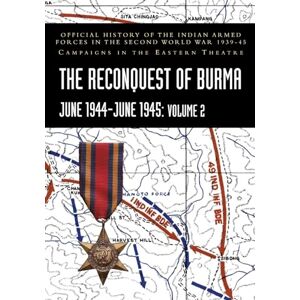 Khera, P N THE RECONQUEST OF BURMA June 1944-June 1945: Volume 2: Official History of the Indian Armed Forces in the Second World War 1939-45 Campaigns in the Eastern Theatre Khera, P N THE RECONQUEST OF BURMA June 1944-June 1945: Volume 2: Official History of the Indian Armed Forces in the Second World War 1939-45 Campaigns in the Eastern Theatre