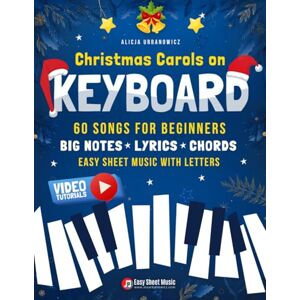 Urbanowicz, Alicja Christmas Carols on Keyboard I 60 Songs for Beginners: Easy Piano Sheet Music with Letters Chords Lyrics I Online Audio I Big Book for Kids & Adults I ... for Beginners on Your Favorite Instrument) Urbanowicz, Alicja Christmas Carols on Keyboard I 60 Songs for Beginners: Easy Piano Sheet Music with Letters Chords Lyrics I Online Audio I Big Book for Kids & Adults I ... for Beginners on Your Favorite Instrument)