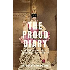 Thakker, Puja The Proud Diary: A simple yearlong exercise in appreciating your life and self (one-minute daily journal entries collecting positive memories) Thakker, Puja The Proud Diary: A simple yearlong exercise in appreciating your life and self (one-minute daily journal entries collecting positive memories)