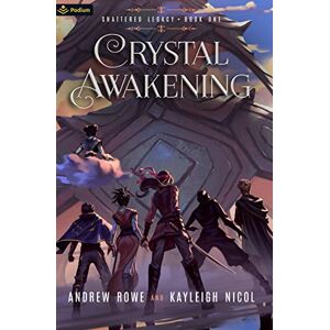 Rowe, Andrew Crystal Awakening: An Epic Fantasy Adventure: 1 (Shattered Legacy) Rowe, Andrew Crystal Awakening: An Epic Fantasy Adventure: 1 (Shattered Legacy)