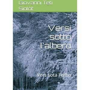 Teti, Giovanni Siolòt Versi sotto l'albero: Vers sota l'erbo Teti, Giovanni Siolòt Versi sotto l'albero: Vers sota l'erbo