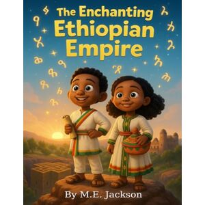 Jackson The Enchanting Ethiopian Empire: Discover Africa’s Great Empires (The Kingdoms Forgotten) Jackson The Enchanting Ethiopian Empire: Discover Africa’s Great Empires (The Kingdoms Forgotten)