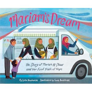 Boukarim, Leila Mariam’s Dream: The Story of Mariam Al-Shaar and Her Food Truck of Hope Boukarim, Leila Mariam’s Dream: The Story of Mariam Al-Shaar and Her Food Truck of Hope