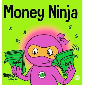 Nhin, Mary Money Ninja: A Children's Book About Saving, Investing, and Donating: 10 (Ninja Life Hacks) Nhin, Mary Money Ninja: A Children's Book About Saving, Investing, and Donating: 10 (Ninja Life Hacks)