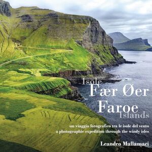 Mallamaci, Leandro Isole Fær Øer: un viaggio fotografico tra le isole del vento Mallamaci, Leandro Isole Fær Øer: un viaggio fotografico tra le isole del vento