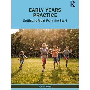 Hayes, Nóirín Early Years Practice: Getting It Right From the Start Hayes, Nóirín Early Years Practice: Getting It Right From the Start