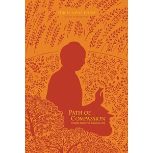 Thich Nhat Hanh Path of Compassion: Stories from the Buddha's Life Thich Nhat Hanh Path of Compassion: Stories from the Buddha's Life