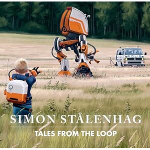 Stålenhag, Simon Tales from the Loop Stålenhag, Simon Tales from the Loop