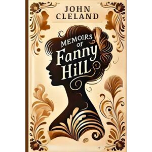JOHN CLELAND MEMOIRS OF FANNY HILL JOHN CLELAND MEMOIRS OF FANNY HILL