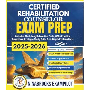 Exampilot, Ninabrooks CERTIFIED REHABILITATION COUNSELOR EXAM PREP 2025-2026: Includes 3 Full-Length Practice Tests, 800+ Practice Questions, Strategic Study Drills & In-Depth Explanations Exampilot, Ninabrooks CERTIFIED REHABILITATION COUNSELOR EXAM PREP 2025-2026: Includes 3 Full-Length Practice Tests, 800+ Practice Questions, Strategic Study Drills & In-Depth Explanations