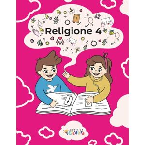 CREATIVA SRL, DIDATTICA Libro di Religione – Classe Quarta (LIBRI DI RELIGIONE DALLA CLASSE 1 ALLA 5 PRIMARIA) CREATIVA SRL, DIDATTICA Libro di Religione – Classe Quarta (LIBRI DI RELIGIONE DALLA CLASSE 1 ALLA 5 PRIMARIA)