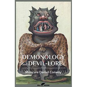 Conway, Moncure Daniel Demonology and Devil-Lore 1 Conway, Moncure Daniel Demonology and Devil-Lore 1