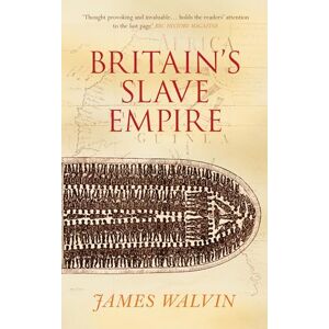 Walvin, James Britain's Slave Empire Walvin, James Britain's Slave Empire
