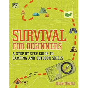 Towell, Colin Survival for Beginners: A step-by-step guide to camping and outdoor skills Towell, Colin Survival for Beginners: A step-by-step guide to camping and outdoor skills