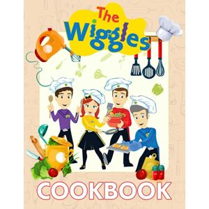 Joben, Sawachika The Wiggles Cookbook: Delicious And Totally Compliant Recipes The Wiggles Every Day Joben, Sawachika The Wiggles Cookbook: Delicious And Totally Compliant Recipes The Wiggles Every Day