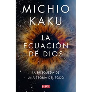 Kaku, Michio La Ecuación de Dios. La Búsqueda de Una Teoría del Todo / The God Equation: La búsqueda de una teoría del todo / The Quest for a Theory of Everything ... todo / The Quest for a Theory of Everything Kaku, Michio La Ecuación de Dios. La Búsqueda de Una Teoría del Todo / The God Equation: La búsqueda de una teoría del todo / The Quest for a Theory of Everything ... todo / The Quest for a Theory of Everything