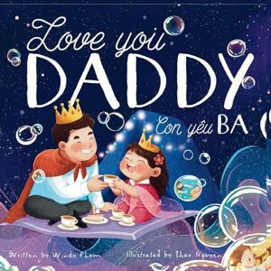 Pham, Windy Love you, Daddy: My First Vietnamese English Book for Bilingual Children Pham, Windy Love you, Daddy: My First Vietnamese English Book for Bilingual Children