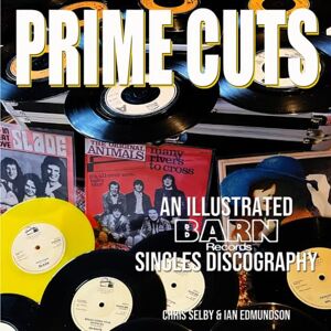 SELBY, CHRIS PRIME CUTS AN ILLUSTRATED BARN RECORDS SINGLES DISCOGRAPHY (NOIZE SLADE BOOKS) SELBY, CHRIS PRIME CUTS AN ILLUSTRATED BARN RECORDS SINGLES DISCOGRAPHY (NOIZE SLADE BOOKS)