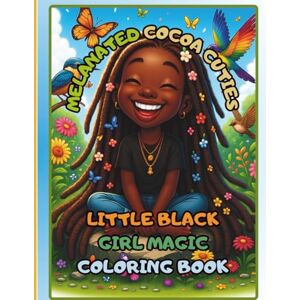 Williams, Cieara MELANATED COCOA CUTIES LITTLE BLACK GIRL MAGIC COLORING BOOK Williams, Cieara MELANATED COCOA CUTIES LITTLE BLACK GIRL MAGIC COLORING BOOK