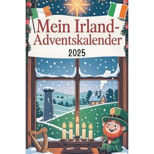 Steiner, Michael Mein Irland-Adventskalender: Das Buch mit 24 Türchen voller kurioser Fakten und festlicher Rätsel – das besondere Weihnachtsgeschenk für alle Irland-Liebhaber Steiner, Michael Mein Irland-Adventskalender: Das Buch mit 24 Türchen voller kurioser Fakten und festlicher Rätsel – das besondere Weihnachtsgeschenk für alle Irland-Liebhaber