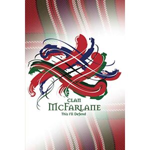 Publishing, Tangled Tartan Clan McFarlane Scotland A Daily Motivational Journal By Tangled Tartan: Ruled Notebook with Daily Inspirational Quotes and A Unique Tangled Tartan Scottish Clan Cover. Publishing, Tangled Tartan Clan McFarlane Scotland A Daily Motivational Journal By Tangled Tartan: Ruled Notebook with Daily Inspirational Quotes and A Unique Tangled Tartan Scottish Clan Cover.