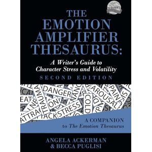 Puglisi, Becca The Emotion Amplifier Thesaurus: A Writer's Guide to Character Stress and Volatility (Second Edition): 10 (Writers Helping Writers Series) Puglisi, Becca The Emotion Amplifier Thesaurus: A Writer's Guide to Character Stress and Volatility (Second Edition): 10 (Writers Helping Writers Series)