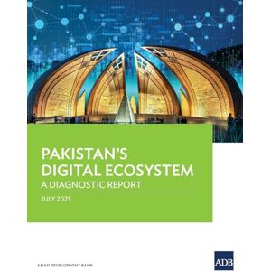 Asian Development Bank Pakistan's Digital Ecosystem: A Diagnostic Report Asian Development Bank Pakistan's Digital Ecosystem: A Diagnostic Report