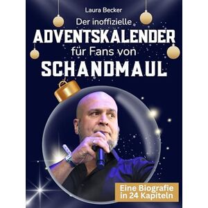 Becker Der inoffizielle Adventskalender für Fans von Schandmaul: 24 Tage mit deinem Star bis Weihnachten. Fanbuch und Biografie in einem. Das ideale Geschenkt für alle Fans. Becker Der inoffizielle Adventskalender für Fans von Schandmaul: 24 Tage mit deinem Star bis Weihnachten. Fanbuch und Biografie in einem. Das ideale Geschenkt für alle Fans.