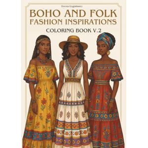 Grygielewicz, Dorota BOHO AND FOLK FASHION INSPIRATIONS COLORING BOOK V.2: Coloring pages with fashion pictures to color Grygielewicz, Dorota BOHO AND FOLK FASHION INSPIRATIONS COLORING BOOK V.2: Coloring pages with fashion pictures to color