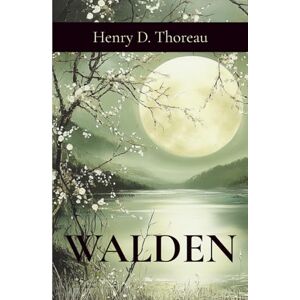 Thoreau, Henry David Walden: Life In The Woods And On The Duty Of Civil Disobedience – Transcendentalism classic (Annotated) Thoreau, Henry David Walden: Life In The Woods And On The Duty Of Civil Disobedience – Transcendentalism classic (Annotated)