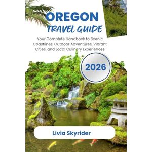 Skyrider, Livia Oregon Travel Guide 2026: Your Complete Handbook to Scenic Coastlines, Outdoor Adventures, Vibrant Cities, and Local Culinary Experiences Skyrider, Livia Oregon Travel Guide 2026: Your Complete Handbook to Scenic Coastlines, Outdoor Adventures, Vibrant Cities, and Local Culinary Experiences
