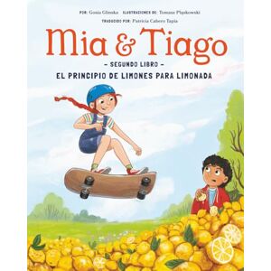 Glinska, Gosia Segundo Libro: El Principio de Limones para Limonada (Mía y Tiago Edición en español) Glinska, Gosia Segundo Libro: El Principio de Limones para Limonada (Mía y Tiago Edición en español)