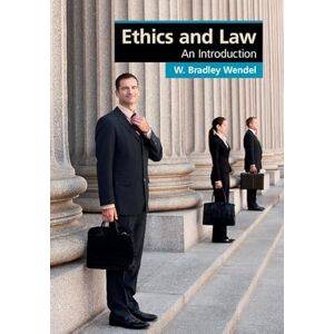 Wendel, W. Bradley Ethics and Law: An Introduction (Cambridge Applied Ethics) Wendel, W. Bradley Ethics and Law: An Introduction (Cambridge Applied Ethics)
