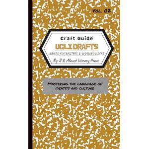 Literary House, If and Almost Ugly Drafts: Names for Writers & Worldbuilders Literary House, If and Almost Ugly Drafts: Names for Writers & Worldbuilders