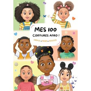 Auguste, Hashley Mes 100 coiffures afro pour enfant ! Crépus, frisés, bouclés. Imagier de plusieurs styles de coiffures pour les enfants aux cheveux crépus, frisés et ... crépus, frisés et bouclés des enfants !) Auguste, Hashley Mes 100 coiffures afro pour enfant ! Crépus, frisés, bouclés. Imagier de plusieurs styles de coiffures pour les enfants aux cheveux crépus, frisés et ... crépus, frisés et bouclés des enfants !)