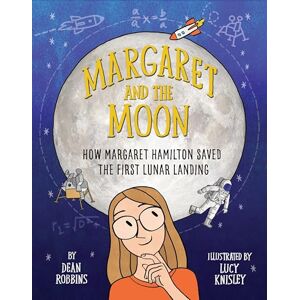 Robbins, Dean Margaret and the Moon: How Margaret Hamilton Saved the First Lunar Landing Robbins, Dean Margaret and the Moon: How Margaret Hamilton Saved the First Lunar Landing