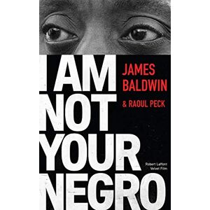 Baldwin, James I am not your Negro Baldwin, James I am not your Negro