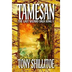 Shillitoe, Tony Tamesan: The Last Wizard Saga Song 1 Shillitoe, Tony Tamesan: The Last Wizard Saga Song 1