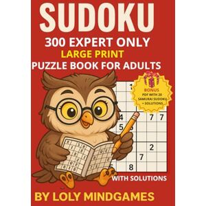 MINDGAMES, LOLY Sudoku Expert Only – Large Print Puzzle Book for Adults (300 Puzzles + 20 Samurai Bonus): Challenging Expert-Level Puzzles • 3 per Page • 6 Solutions ... Mindgames Sudoku – Large Print Collection) MINDGAMES, LOLY Sudoku Expert Only – Large Print Puzzle Book for Adults (300 Puzzles + 20 Samurai Bonus): Challenging Expert-Level Puzzles • 3 per Page • 6 Solutions ... Mindgames Sudoku – Large Print Collection)