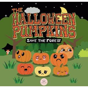 John, Samuel The Halloween Pumpkins Save the Forest: A Children's Story Book About Emotions for Kids Ages 3-6 (Children's picture books) John, Samuel The Halloween Pumpkins Save the Forest: A Children's Story Book About Emotions for Kids Ages 3-6 (Children's picture books)